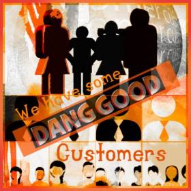 We love our Dang Good customers