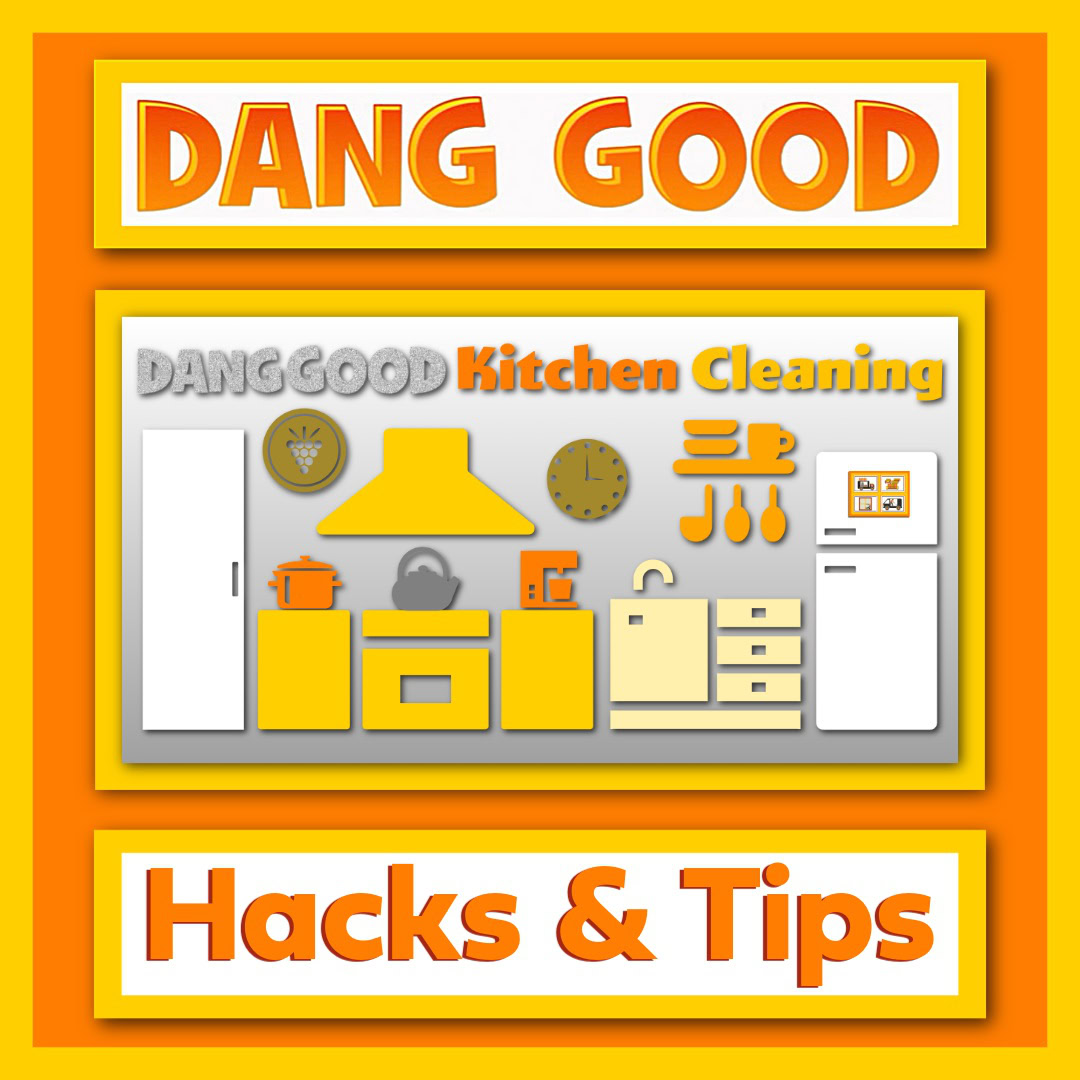 Dang Good Kitchen Cleaning Hacks